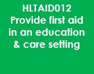 HLTAID012 Provide First Aid in an Education and Care Setting